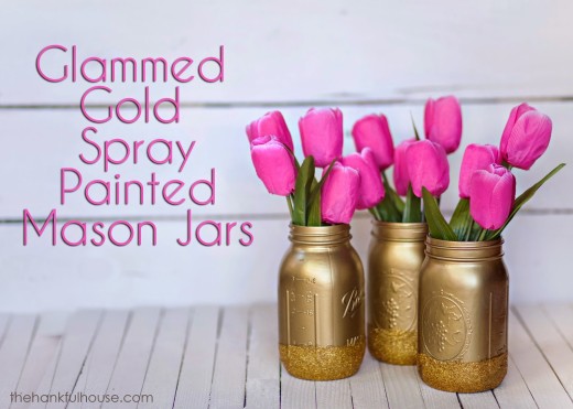 Gold Spray Painted Mason Jar | The Hankful House: Gold for Spring!!